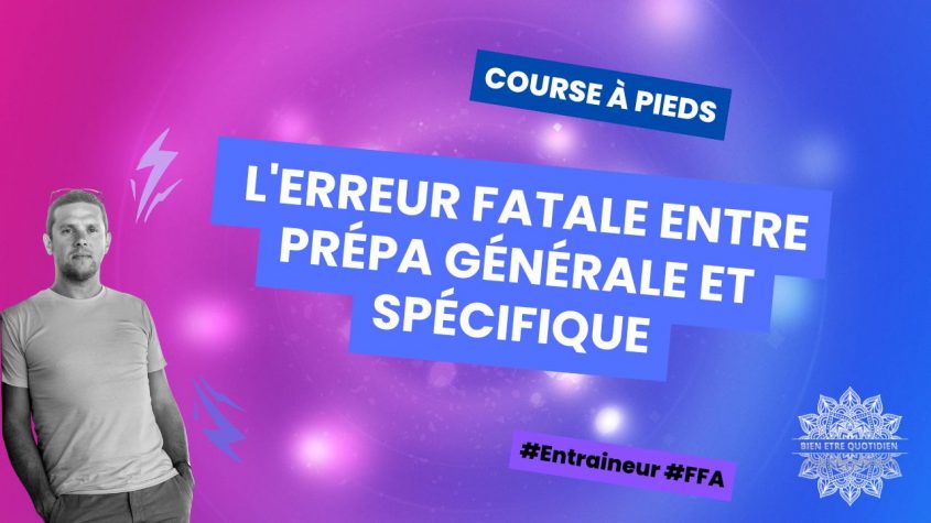 Course à pieds : L’erreur fatale entre prépa générale et spécifique